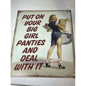 "PUT YOUR BIG GIRL PANTIES ON"  SIGN FOR GARAGE OR MAN CAVE